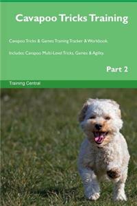 Cavapoo Tricks Training Cavapoo Tricks & Games Training Tracker & Workbook. Includes: Cavapoo Multi-Level Tricks, Games & Agility. Part 2
