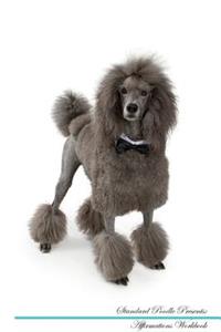 Standard Poodle Affirmations Workbook Standard Poodle Presents