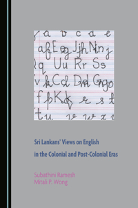 Sri Lankans' Views on English in the Colonial and Post-Colonial Eras