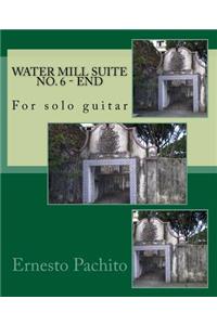 Water Mill Suite No. 6 - End: For Solo Guitar