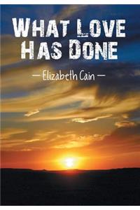 What Love Has Done