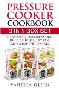 Pressure Cooker Cookbook: 3 in 1 Box Set - 310 Mouth-Watering and Healthy Pressure Cooker Recipes for Stove Top and Electric Pressure Cookers