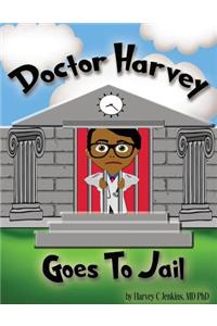 Doctor Harvey Goes To Jail