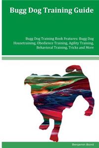 Bugg Dog Training Guide Bugg Dog Training Book Features