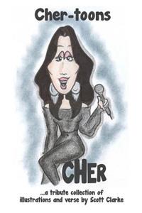 Cher-Toons: ...a Heartfelt Tribute with Illustration and Verse by Scott Clarke