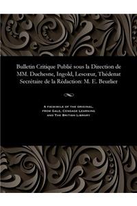 Bulletin Critique Publié Sous La Direction de MM. Duchesne, Ingold, Lescoeur, Thédenat Secrétaire de la Rédaction