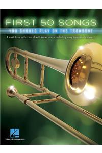 First 50 Songs You Should Play on the Trombone