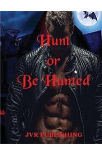 Hunt or Be Hunted