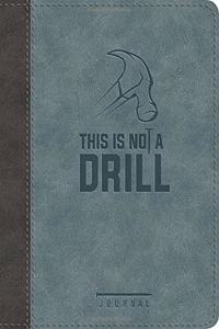 This Is Not a Drill LeatherLuxe® Journal