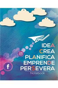 Idea, Crea, Planifica, Emprende, Persevera: Notebook