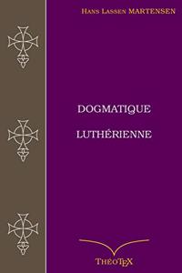 Dogmatique Luthérienne