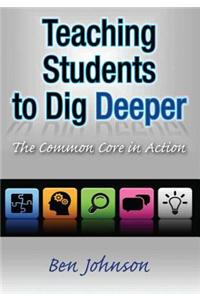 Teaching Students to Dig Deeper: The Common Core in Action: The Common Core in Action