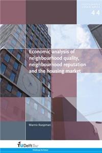 Economic Analysis of Neighbourhood Quality, Neighbourhood Reputation and the Housing Market