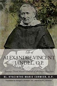 Life of Alexandre-Vincent Jandel, O.P.