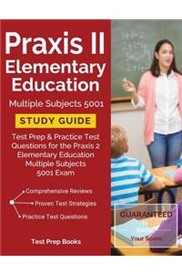 Praxis II Elementary Education Multiple Subjects 5001 Study Guide