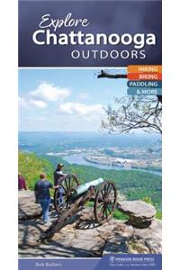 Explore Chattanooga Outdoors: Hiking, Biking, Paddling, & More (Explore Outdoors)