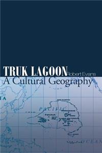 Truk Lagoon A Cultural Geography