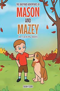Backyard Adventures of Mason and Mazey