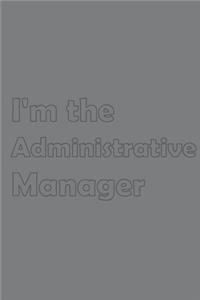 I'm the Administrative Manager