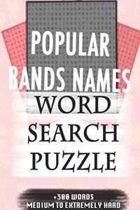 POPULAR BANDS NAMES WORD SEARCH PUZZLE +300 WORDS Medium To Extremely Hard