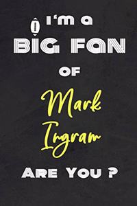 I'm a Big Fan of Mark Ingram Are You ? - Notebook for Notes, Thoughts, Ideas, Reminders, Lists to do, Planning(for Football Americain lovers, Rugby gifts)