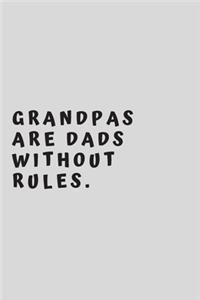 Grandpas are DADs without rules.