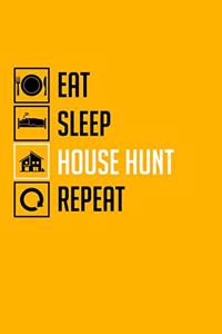Eat Sleep House Hunt Repeat