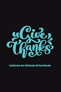 Give Thanks Cultivate an Attitude of Gratitude