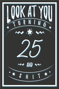 Look At You Turning 25 And Shit