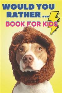 Would You Rather ... Book For Kids