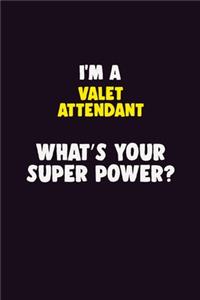 I'M A Valet Attendant, What's Your Super Power?