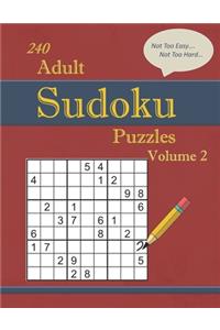 240 Not Too Easy - Not Too Hard Adult Sudoku Puzzles Volume 2: Larger Print (Suitable for Seniors) Strategy Fun