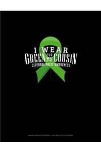 I Wear Green For My Cousin Cerebral Palsy Awareness