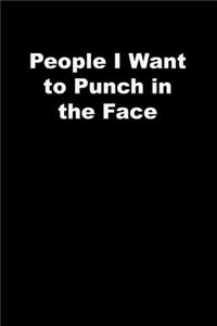 People I Want to Punch in the Face