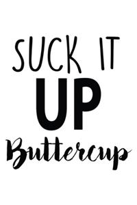 Suck It Up Buttercup: Lined Blank Notebook Journal With Funny Sassy Sayings, Great Gifts For Coworkers, Employees, Women, And Family