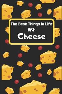 The Best Things In Life Are Cheese
