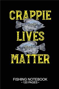 Crappie Lives Matter Fishing Notebook 120 Pages
