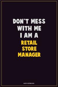 Don't Mess With Me, I Am A Retail Store Manager