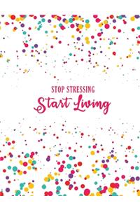 Stop Stressing Start Living