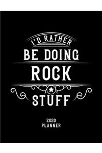 I'd Rather Be Doing Rock Stuff 2020 Planner