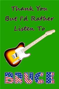 Thank You But I'd Rather Listen To Bruce