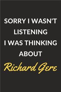 Sorry I Wasn't Listening I Was Thinking About Richard Gere