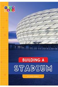 Building a Stadium