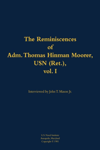 The Reminiscences of Adm. Thomas Hinman Moorer, USN (Ret.), vol. 1