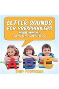 Letter Sounds for Preschoolers - Made Simple (Kindergarten Early Learning)