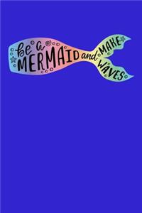 Be A Mermaid And Make Waves