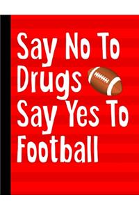 Say No To Drugs Say Yes To Football