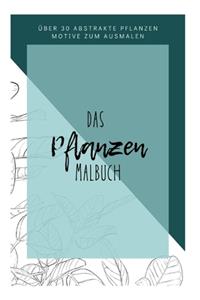 Das Pflanzen Malbuch - über 30 abstrakte Pflanzen motive zum ausmalen