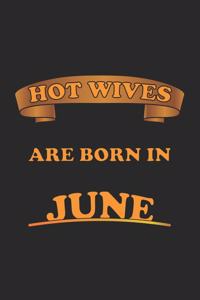 Hot Wives are born in June: Monatsplaner, Termin-Kalender für sexy Frauen - Geschenk-Idee - A5 - 120 Seiten