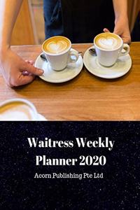 Waitress Weekly Planner 2020